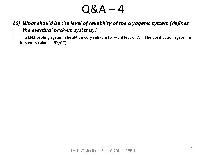 Q&A – 4 10) What should be the level of reliability of the cryogenic