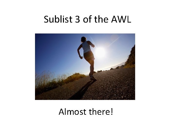 Sublist 3 of the AWL Almost there! 