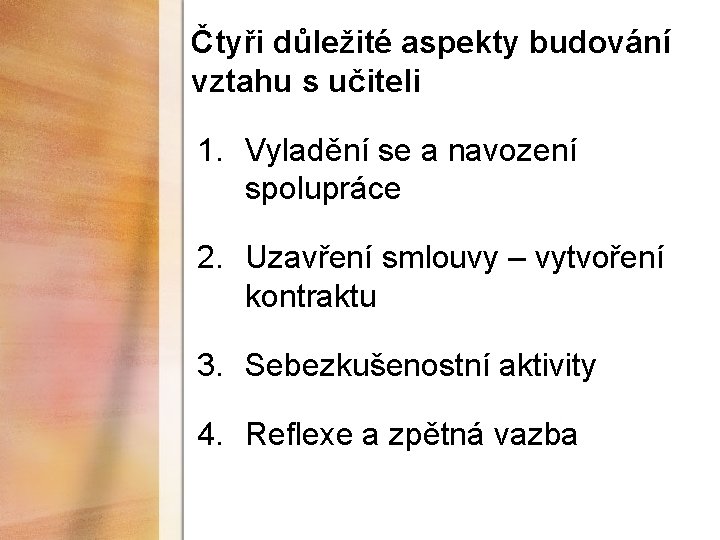 Čtyři důležité aspekty budování vztahu s učiteli 1. Vyladění se a navození spolupráce 2.