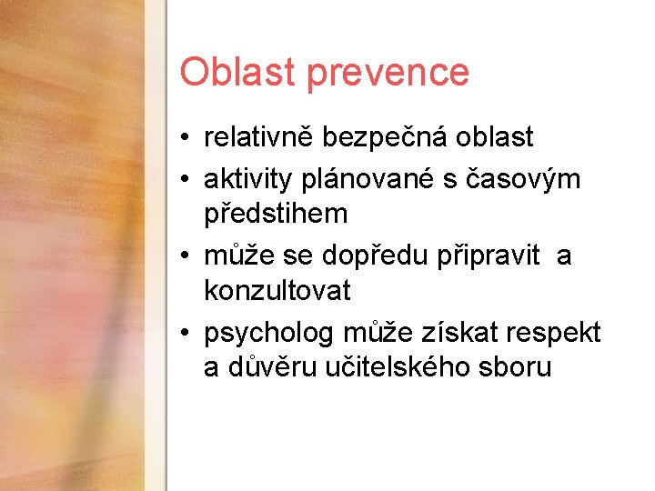 Oblast prevence • relativně bezpečná oblast • aktivity plánované s časovým předstihem • může