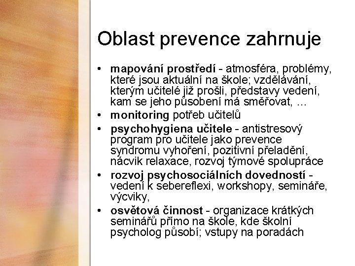 Oblast prevence zahrnuje • mapování prostředí - atmosféra, problémy, které jsou aktuální na škole;