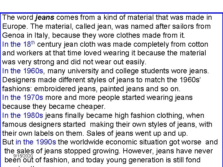 The word jeans comes from a kind of material that was made in Europe.