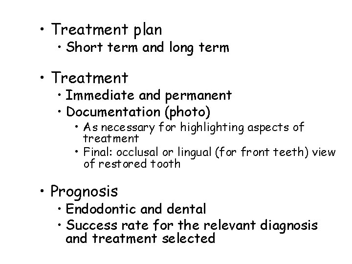 • Treatment plan • Short term and long term • Treatment • Immediate