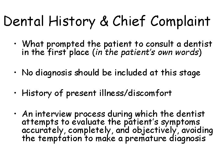 Dental History & Chief Complaint • What prompted the patient to consult a dentist