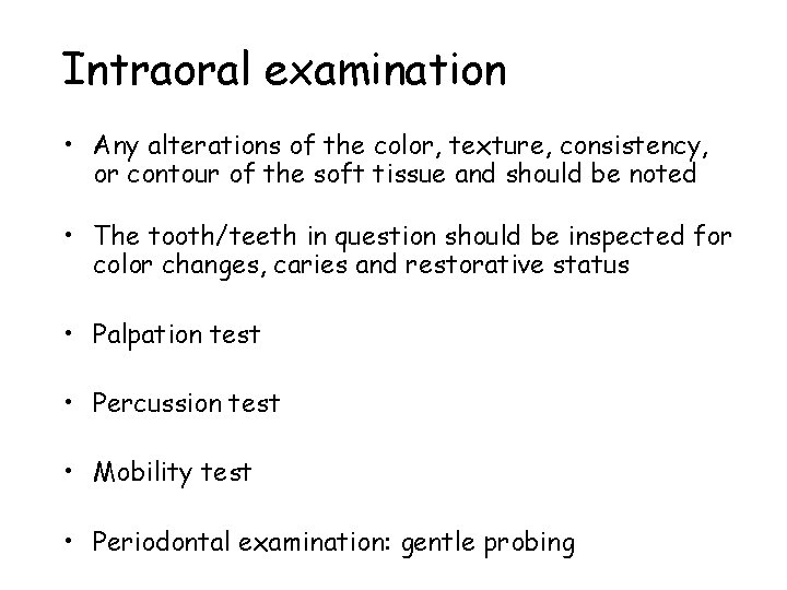 Intraoral examination • Any alterations of the color, texture, consistency, or contour of the