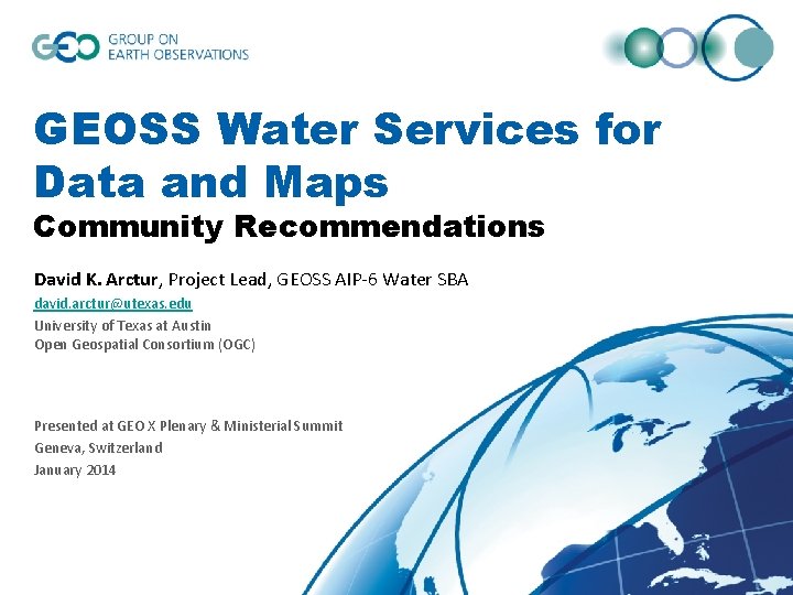 GEOSS Water Services for Data and Maps Community Recommendations David K. Arctur, Project Lead,