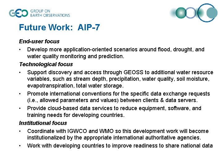 Future Work: AIP-7 End-user focus • Develop more application-oriented scenarios around flood, drought, and