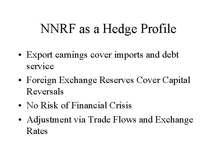 NNRF as a Hedge Profile • Export earnings cover imports and debt service •