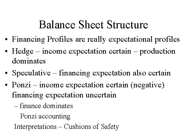 Balance Sheet Structure • Financing Profiles are really expectational profiles • Hedge – income