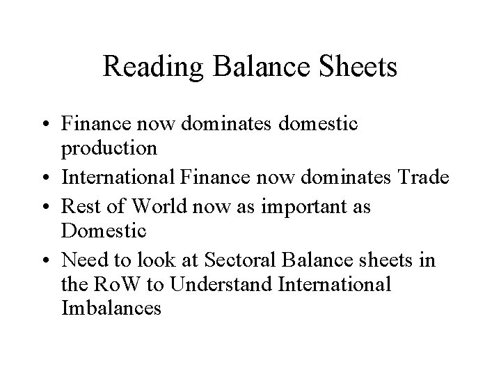 Reading Balance Sheets • Finance now dominates domestic production • International Finance now dominates