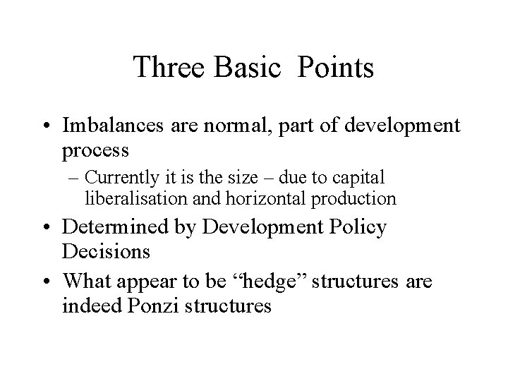Three Basic Points • Imbalances are normal, part of development process – Currently it