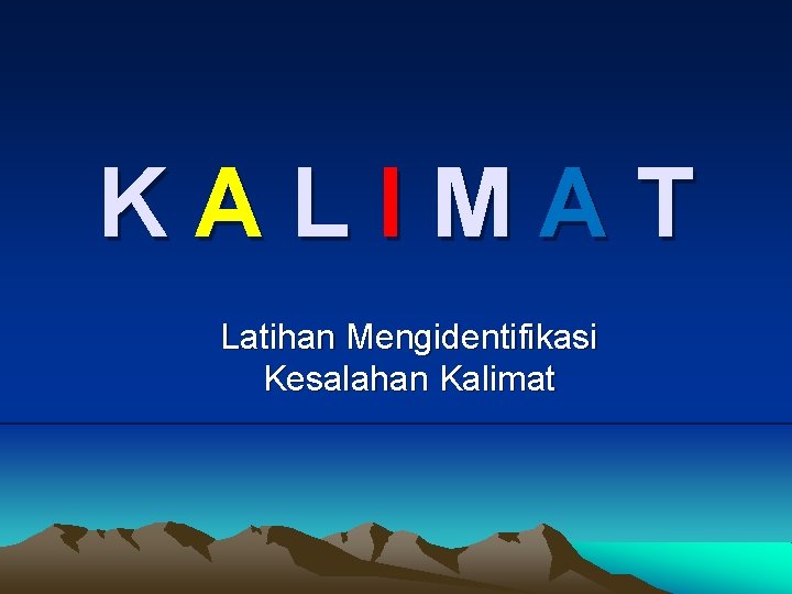 KALIMAT Latihan Mengidentifikasi Kesalahan Kalimat 