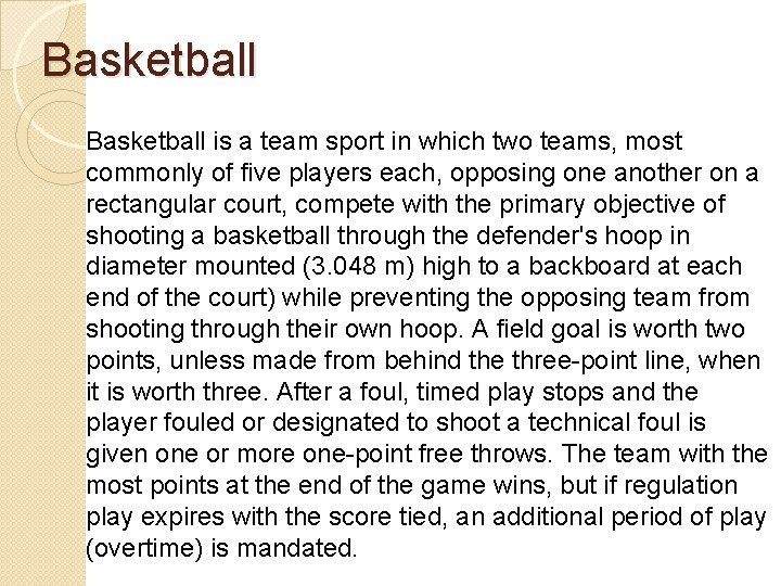 Basketball is a team sport in which two teams, most commonly of five players