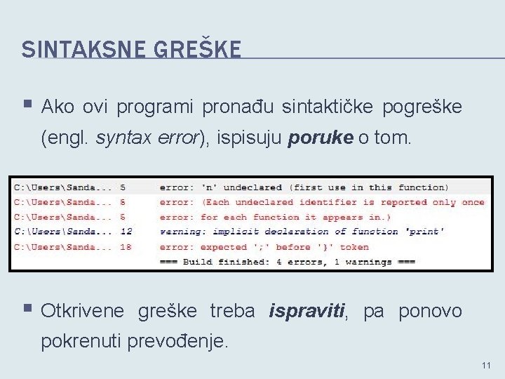 SINTAKSNE GREŠKE § Ako ovi programi pronađu sintaktičke pogreške (engl. syntax error), ispisuju poruke
