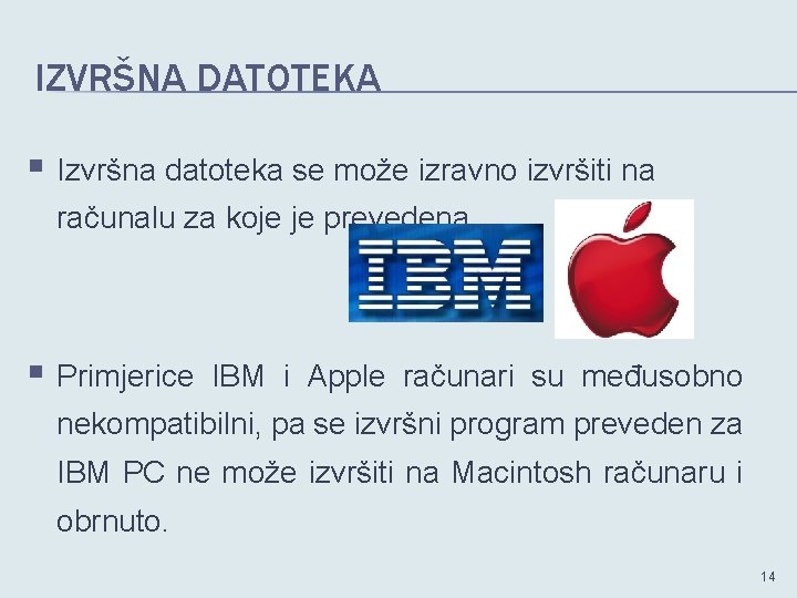 IZVRŠNA DATOTEKA § Izvršna datoteka se može izravno izvršiti na računalu za koje je