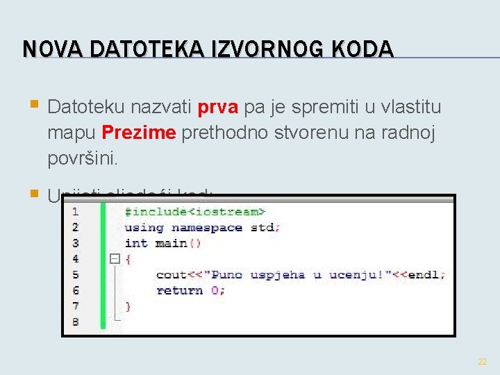 NOVA DATOTEKA IZVORNOG KODA § Datoteku nazvati prva pa je spremiti u vlastitu mapu