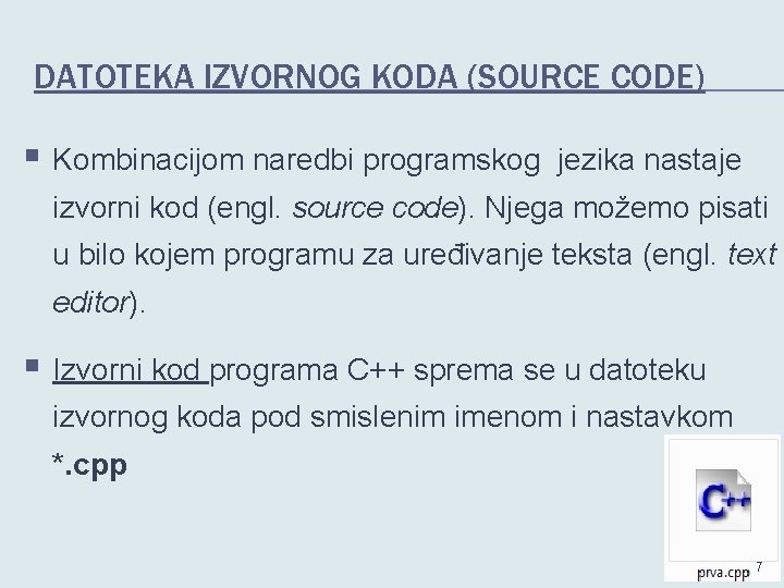 DATOTEKA IZVORNOG KODA (SOURCE CODE) § Kombinacijom naredbi programskog jezika nastaje izvorni kod (engl.