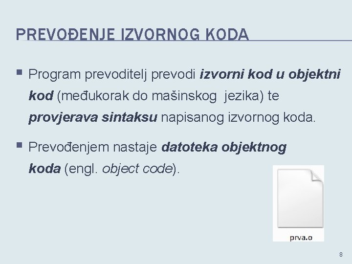 PREVOĐENJE IZVORNOG KODA § Program prevoditelj prevodi izvorni kod u objektni kod (međukorak do