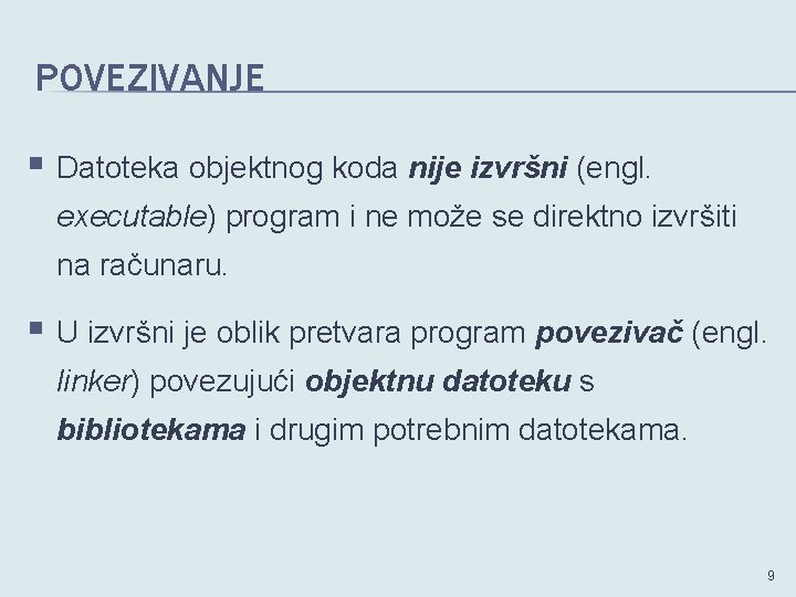 POVEZIVANJE § Datoteka objektnog koda nije izvršni (engl. executable) program i ne može se