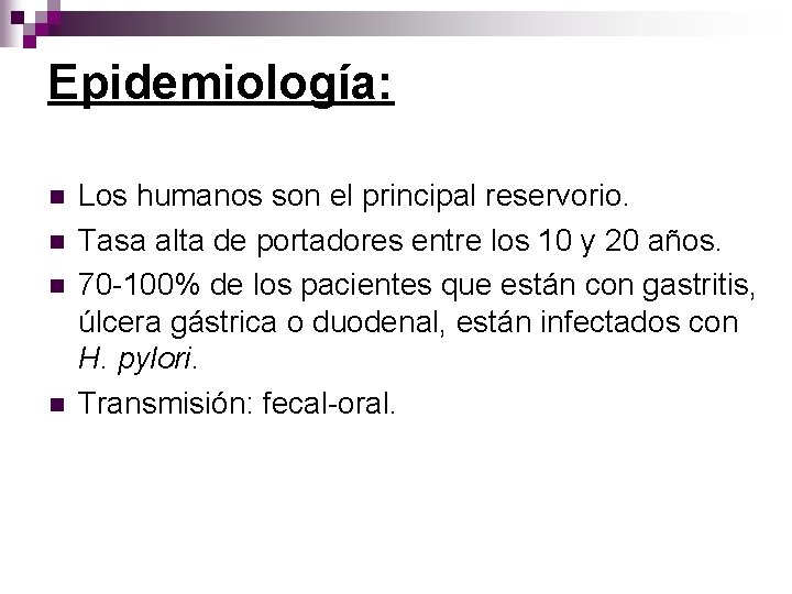 Epidemiología: n n Los humanos son el principal reservorio. Tasa alta de portadores entre