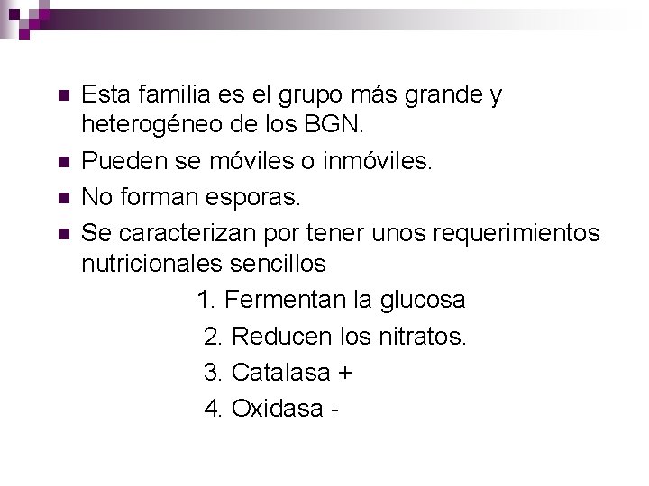 n n Esta familia es el grupo más grande y heterogéneo de los BGN.