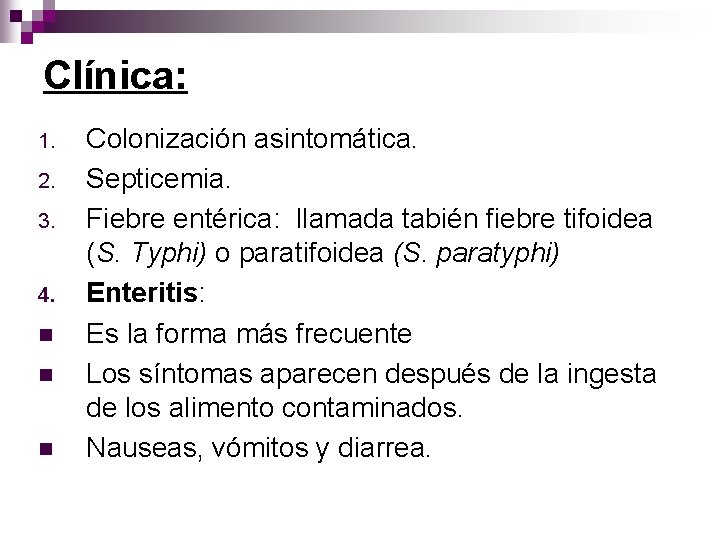 Clínica: 1. 2. 3. 4. n n n Colonización asintomática. Septicemia. Fiebre entérica: llamada