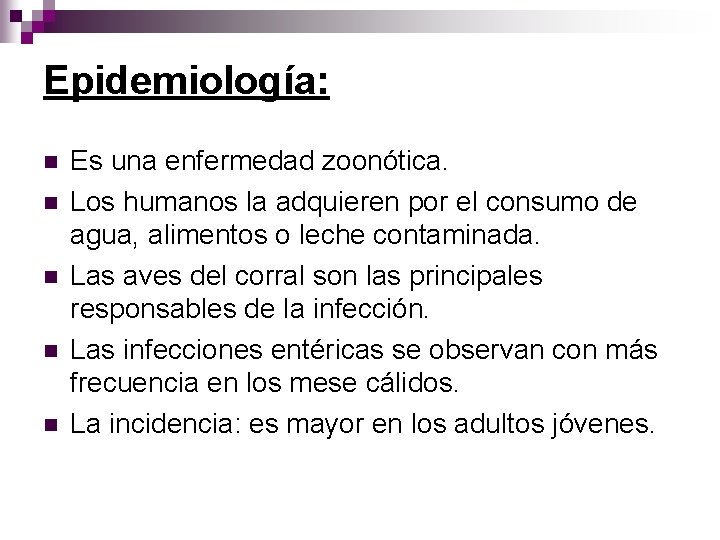 Epidemiología: n n n Es una enfermedad zoonótica. Los humanos la adquieren por el