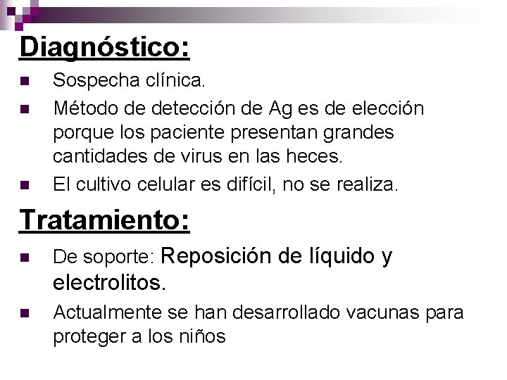 Diagnóstico: n n n Sospecha clínica. Método de detección de Ag es de elección