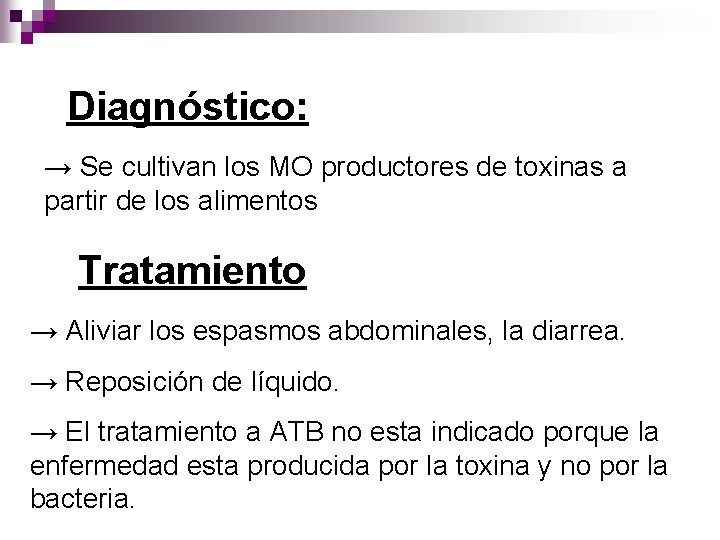 Diagnóstico: → Se cultivan los MO productores de toxinas a partir de los alimentos