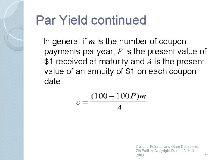 Par Yield continued In general if m is the number of coupon payments per