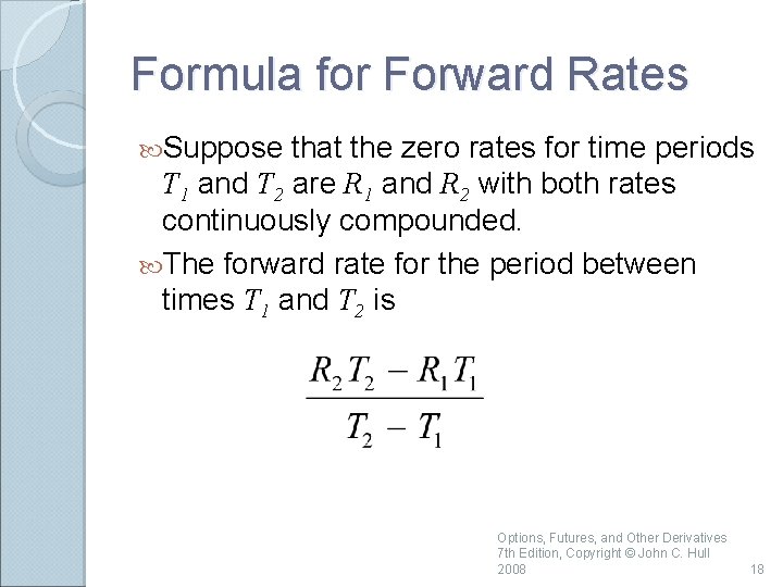 Formula for Forward Rates Suppose that the zero rates for time periods T 1