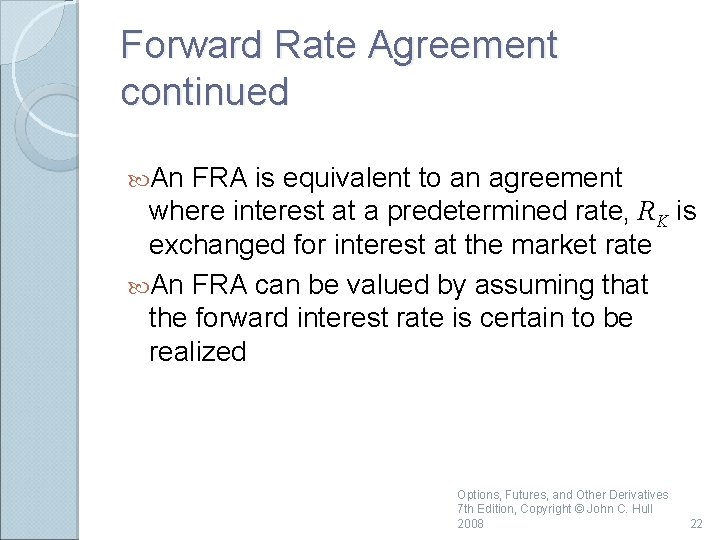 Forward Rate Agreement continued An FRA is equivalent to an agreement where interest at