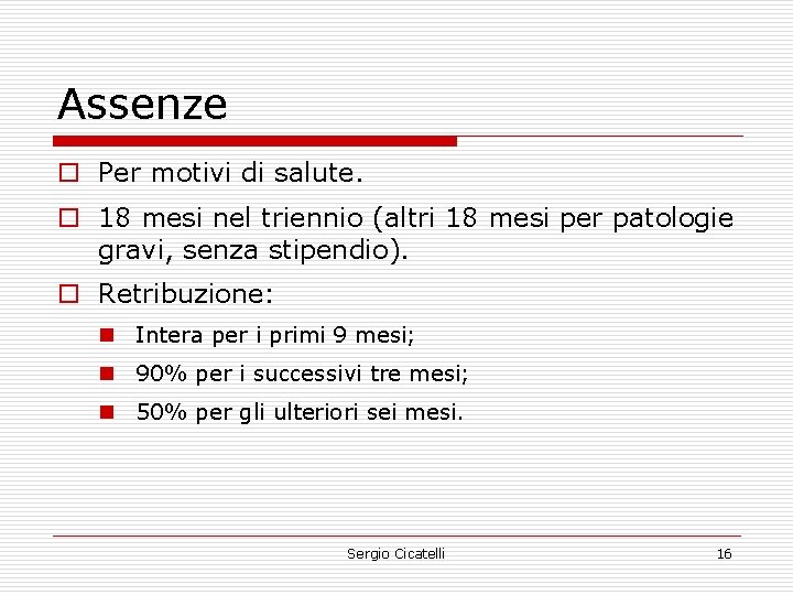 Assenze o Per motivi di salute. o 18 mesi nel triennio (altri 18 mesi