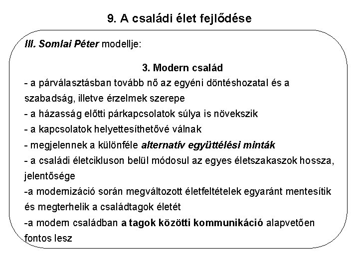 9. A családi élet fejlődése III. Somlai Péter modellje: 3. Modern család - a