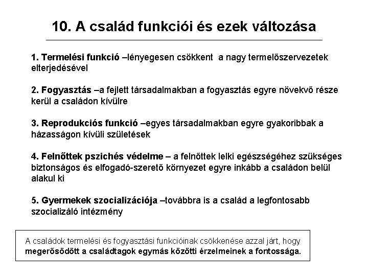 10. A család funkciói és ezek változása 1. Termelési funkció –lényegesen csökkent a nagy