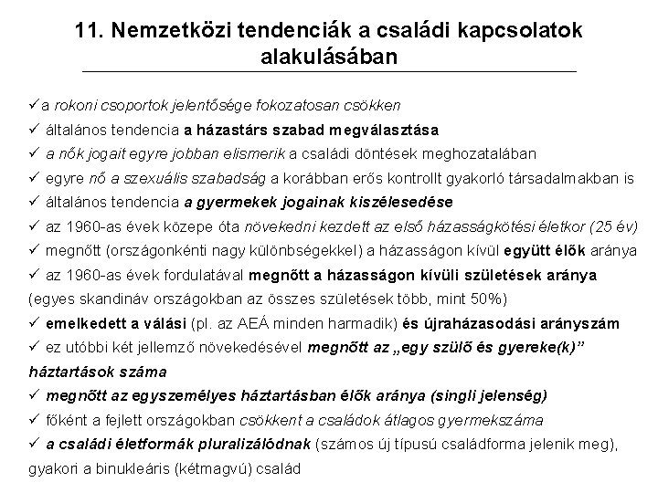 11. Nemzetközi tendenciák a családi kapcsolatok alakulásában üa rokoni csoportok jelentősége fokozatosan csökken ü