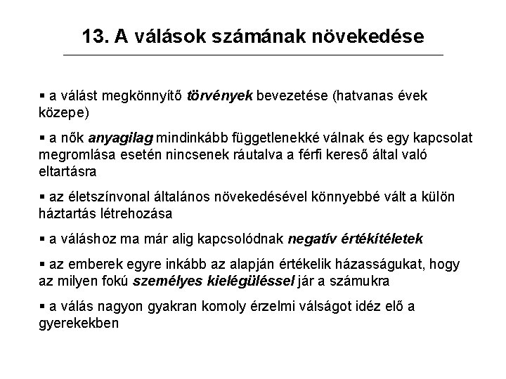 13. A válások számának növekedése § a válást megkönnyítő törvények bevezetése (hatvanas évek közepe)