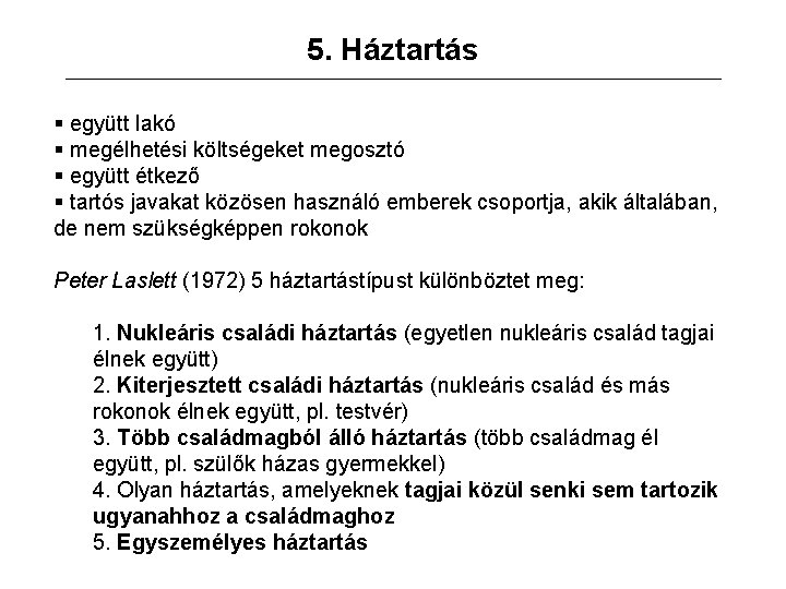 5. Háztartás § együtt lakó § megélhetési költségeket megosztó § együtt étkező § tartós