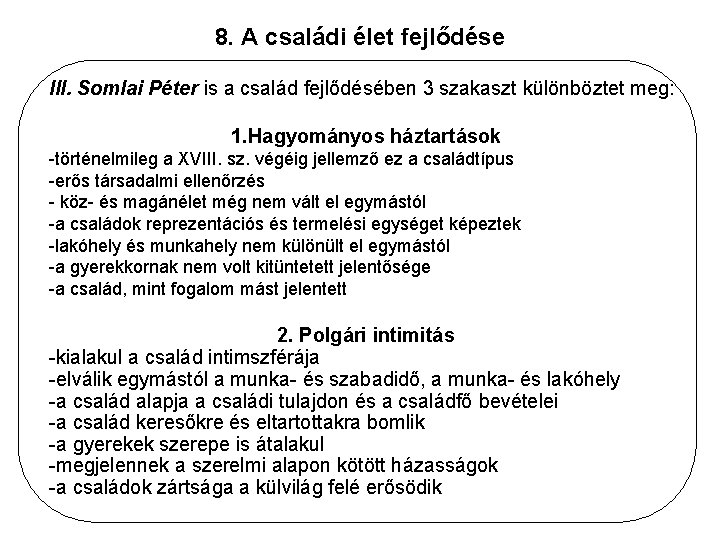 8. A családi élet fejlődése III. Somlai Péter is a család fejlődésében 3 szakaszt