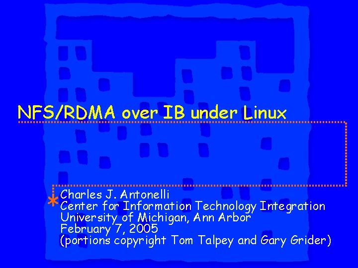 NFS/RDMA over IB under Linux Charles J. Antonelli Center for Information Technology Integration University