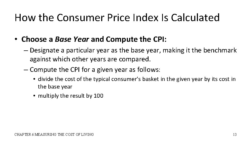 How the Consumer Price Index Is Calculated • Choose a Base Year and Compute