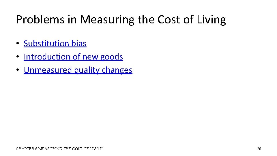 Problems in Measuring the Cost of Living • Substitution bias • Introduction of new