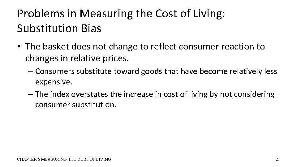 Problems in Measuring the Cost of Living: Substitution Bias • The basket does not