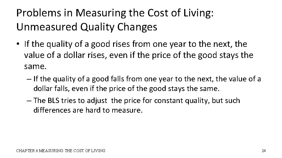 Problems in Measuring the Cost of Living: Unmeasured Quality Changes • If the quality