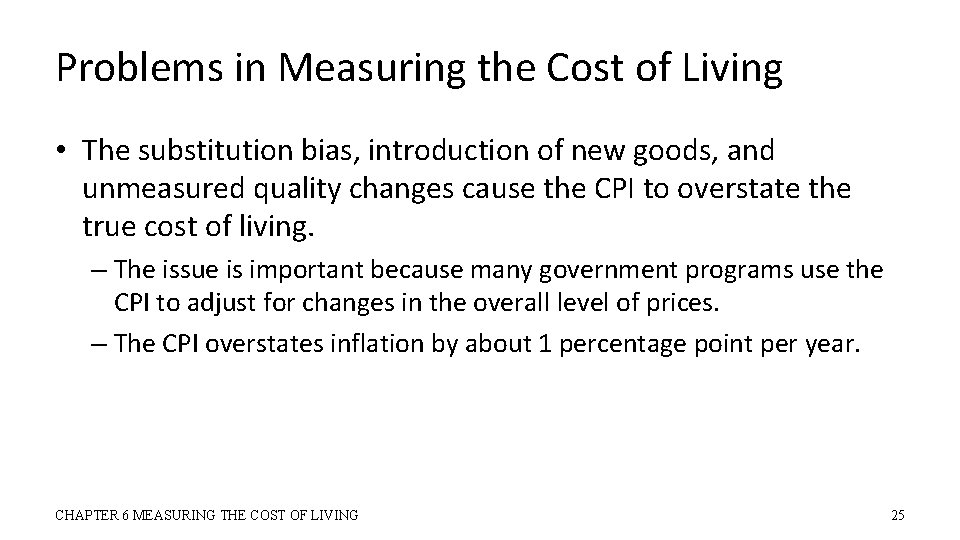 Problems in Measuring the Cost of Living • The substitution bias, introduction of new