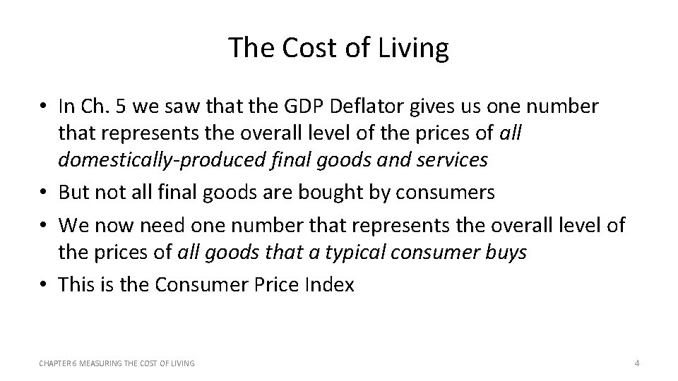 The Cost of Living • In Ch. 5 we saw that the GDP Deflator