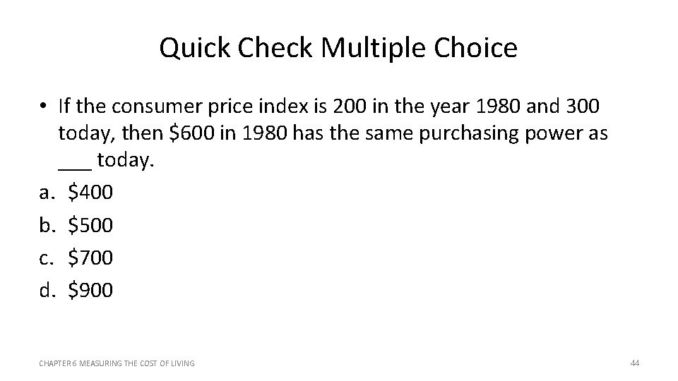 Quick Check Multiple Choice • If the consumer price index is 200 in the