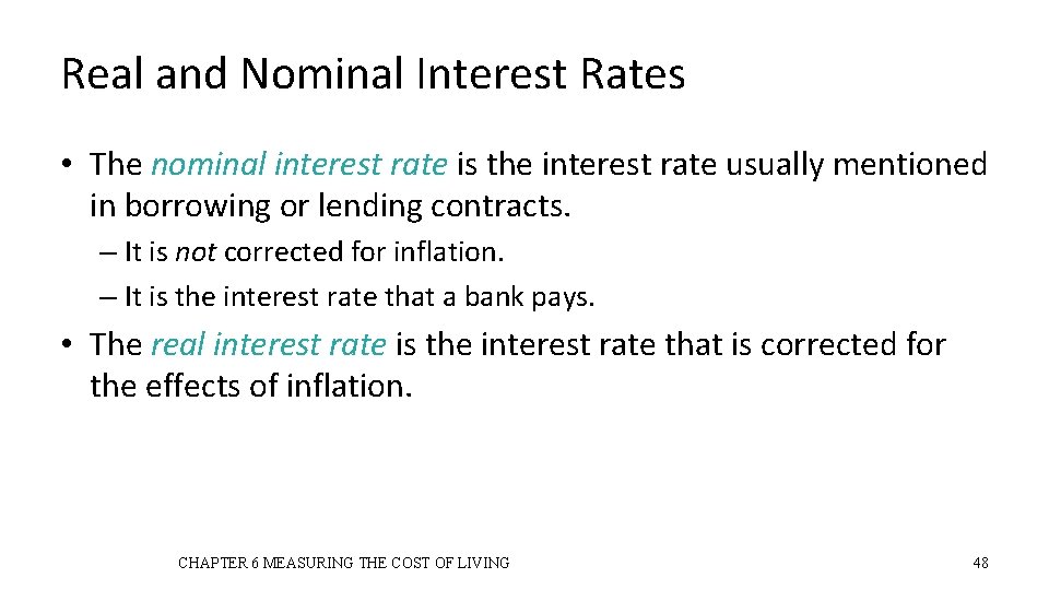 Real and Nominal Interest Rates • The nominal interest rate is the interest rate