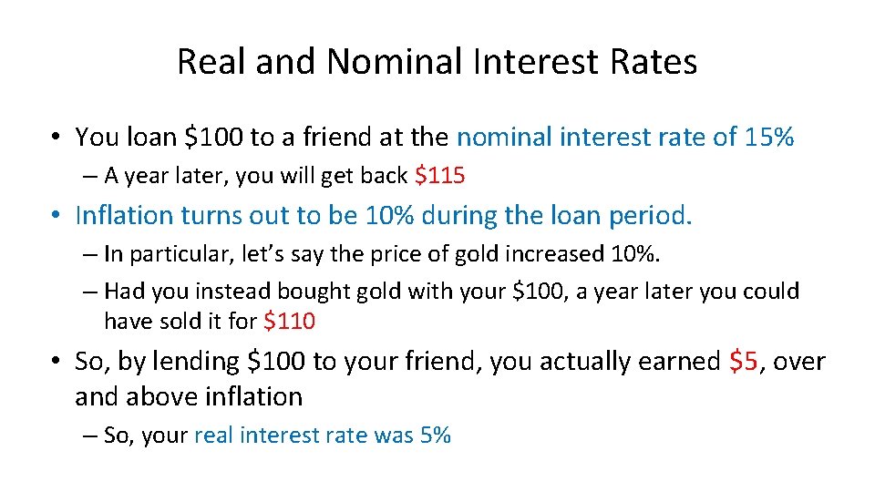 Real and Nominal Interest Rates • You loan $100 to a friend at the