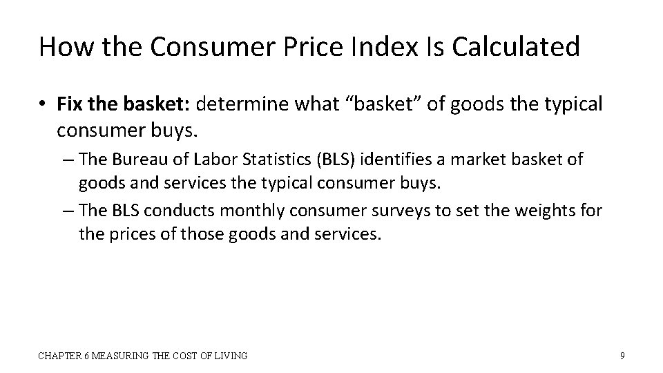 How the Consumer Price Index Is Calculated • Fix the basket: determine what “basket”